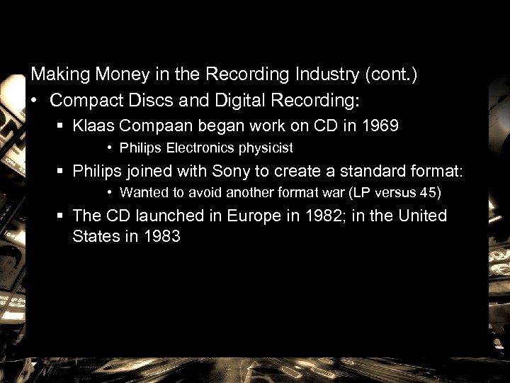 Making Money in the Recording Industry (cont. ) • Compact Discs and Digital Recording: