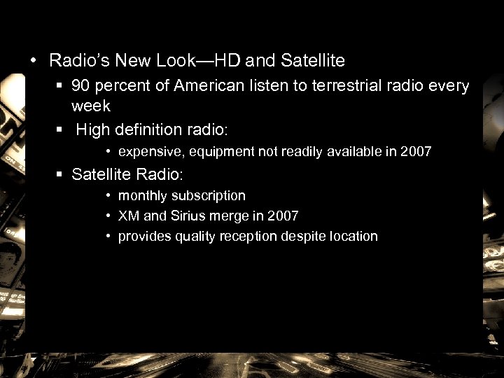  • Radio’s New Look—HD and Satellite § 90 percent of American listen to