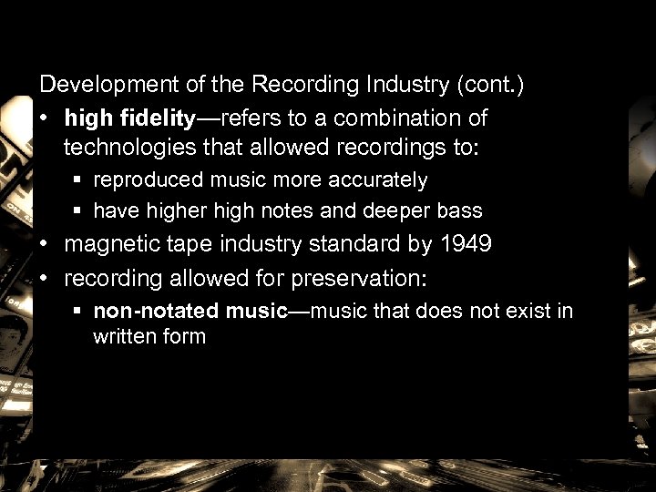 Development of the Recording Industry (cont. ) • high fidelity—refers to a combination of