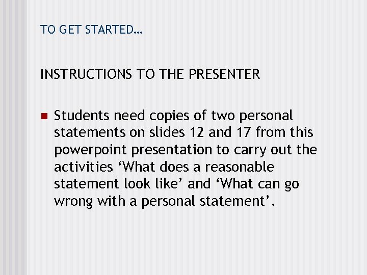 TO GET STARTED… INSTRUCTIONS TO THE PRESENTER n Students need copies of two personal