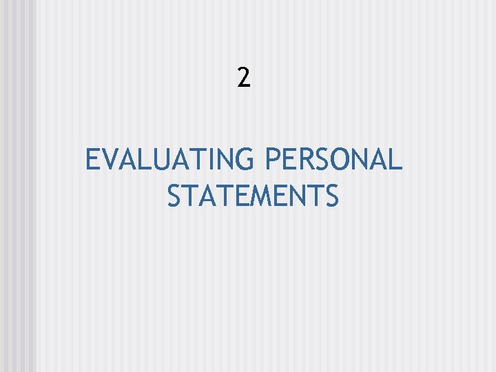 2 EVALUATING PERSONAL STATEMENTS 