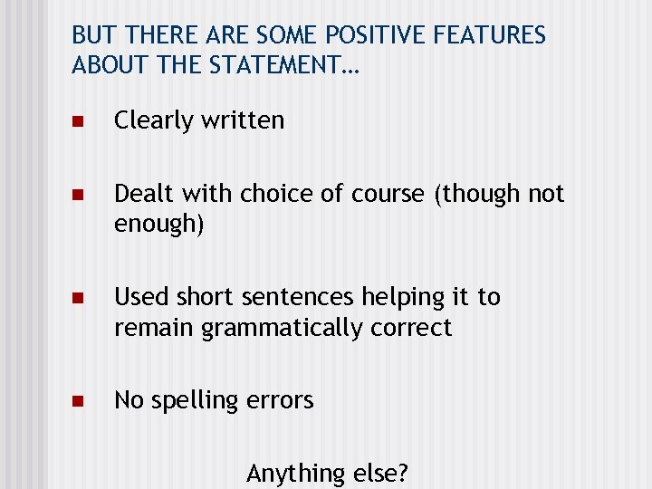 BUT THERE ARE SOME POSITIVE FEATURES ABOUT THE STATEMENT… n Clearly written n Dealt