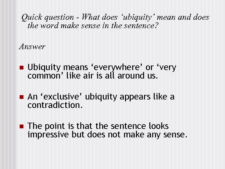 Quick question - What does ‘ubiquity’ mean and does the word make sense in