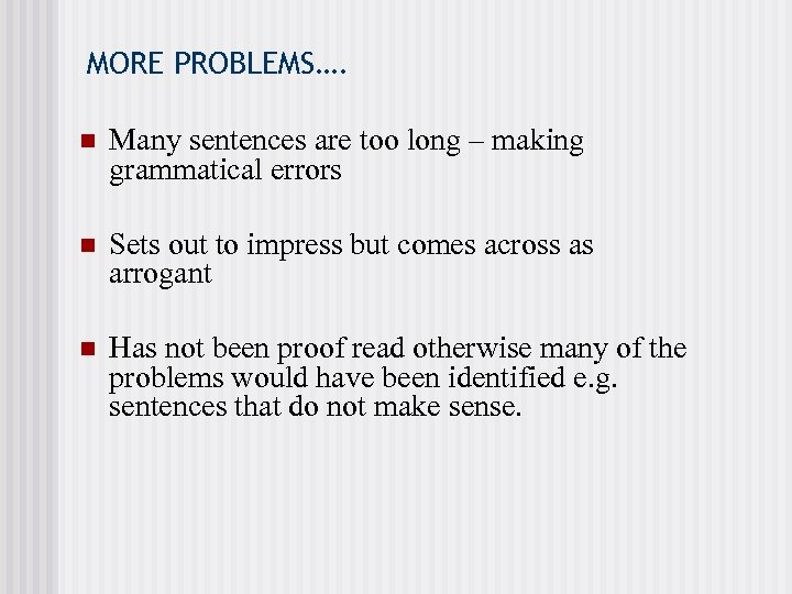 MORE PROBLEMS…. n Many sentences are too long – making grammatical errors n Sets
