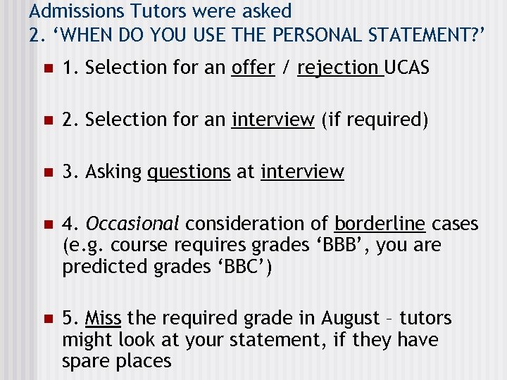 Admissions Tutors were asked 2. ‘WHEN DO YOU USE THE PERSONAL STATEMENT? ’ n