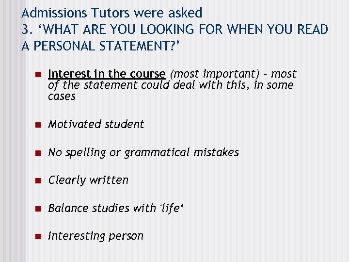 Admissions Tutors were asked 3. ‘WHAT ARE YOU LOOKING FOR WHEN YOU READ A