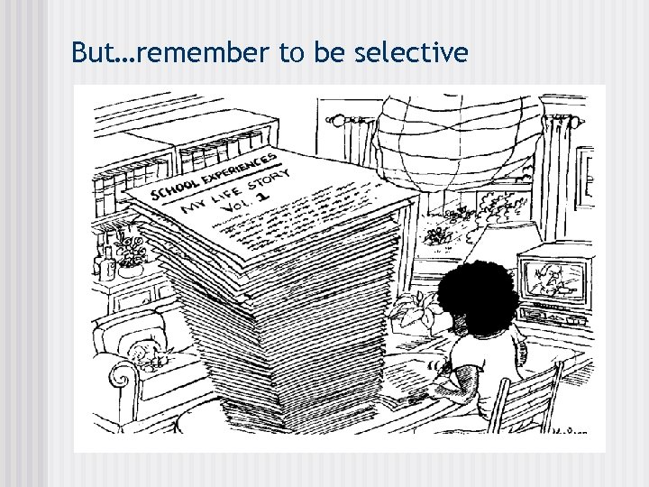 But…remember to be selective 