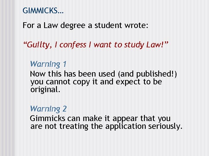 GIMMICKS… For a Law degree a student wrote: “Guilty, I confess I want to