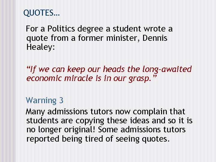 QUOTES… For a Politics degree a student wrote a quote from a former minister,