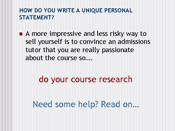 HOW DO YOU WRITE A UNIQUE PERSONAL STATEMENT? n A more impressive and less