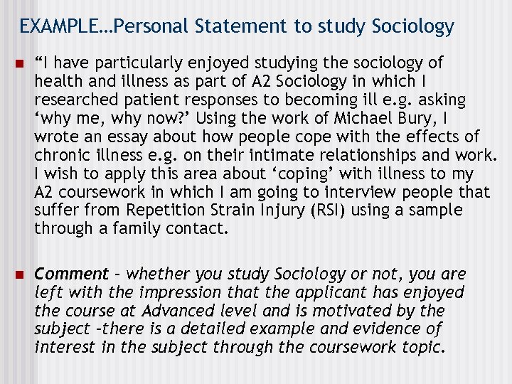 EXAMPLE…Personal Statement to study Sociology n “I have particularly enjoyed studying the sociology of
