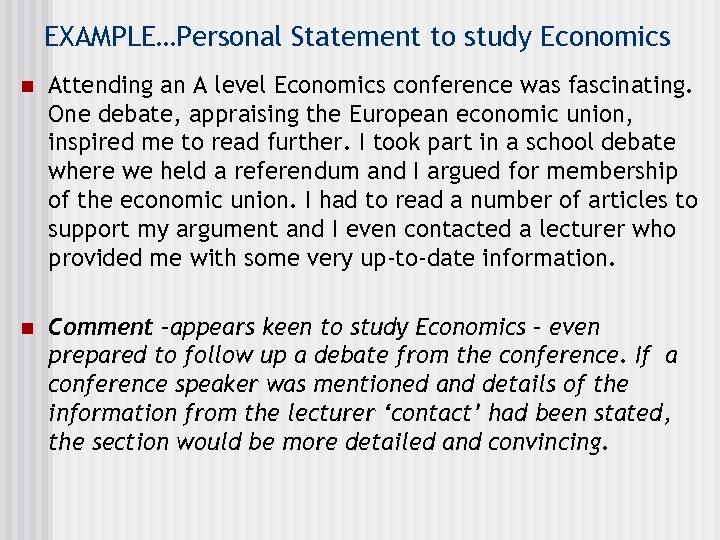 EXAMPLE…Personal Statement to study Economics n Attending an A level Economics conference was fascinating.