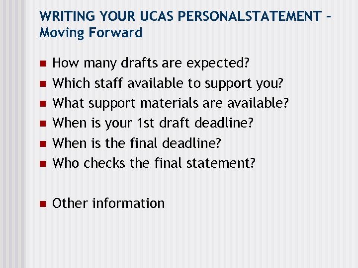 WRITING YOUR UCAS PERSONALSTATEMENT – Moving Forward n How many drafts are expected? Which