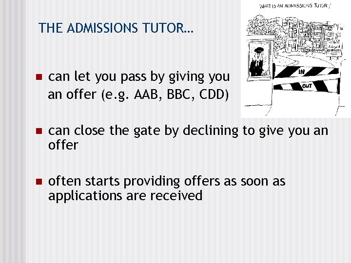 THE ADMISSIONS TUTOR… n can let you pass by giving you an offer (e.