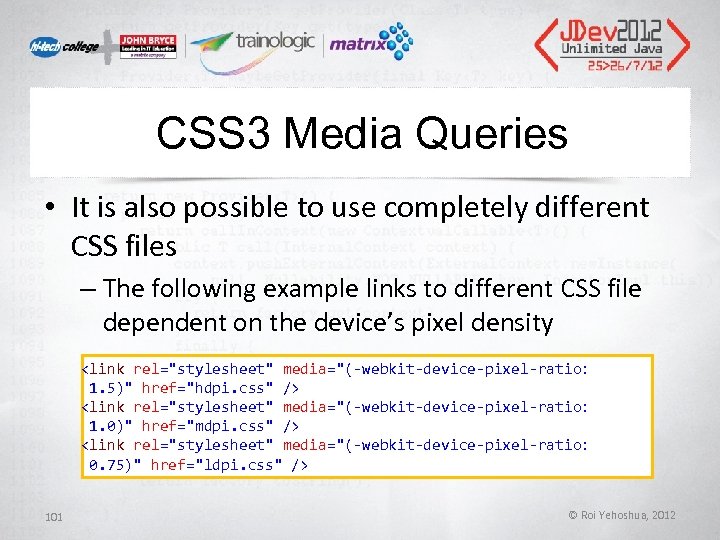 CSS 3 Media Queries • It is also possible to use completely different CSS