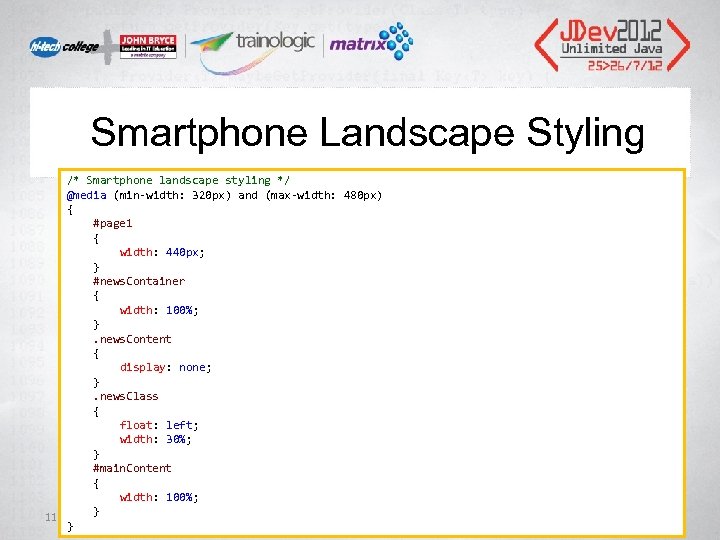 Smartphone Landscape Styling /* Smartphone landscape styling */ @media (min-width: 320 px) and (max-width: