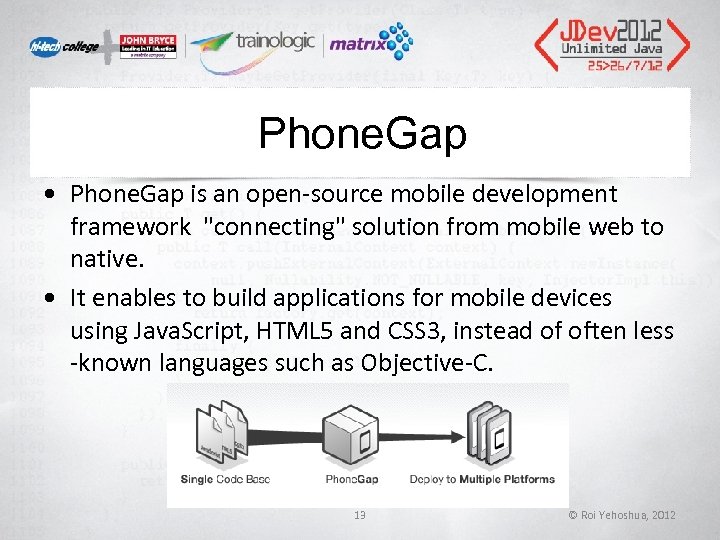 Phone. Gap • Phone. Gap is an open-source mobile development framework Phone. Gap • Phone. Gap is an open-source mobile development framework