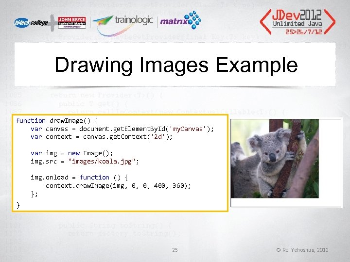 Drawing Images Example function draw. Image() { var canvas = document. get. Element. By. Drawing Images Example function draw. Image() { var canvas = document. get. Element. By.
