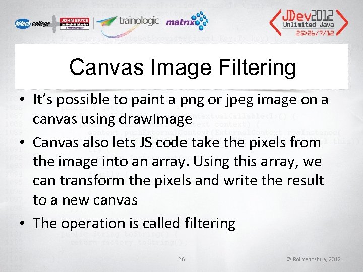 Canvas Image Filtering • It’s possible to paint a png or jpeg image on Canvas Image Filtering • It’s possible to paint a png or jpeg image on