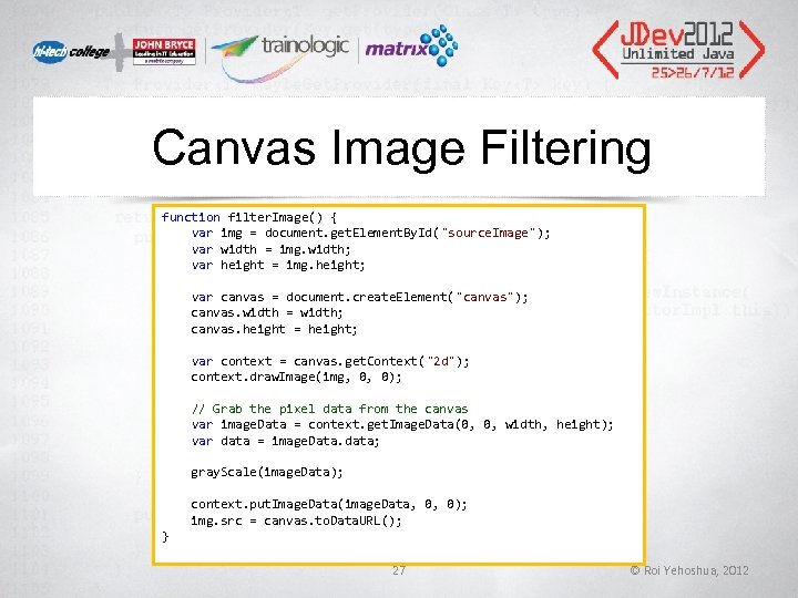 Canvas Image Filtering function filter. Image() { var img = document. get. Element. By. Canvas Image Filtering function filter. Image() { var img = document. get. Element. By.