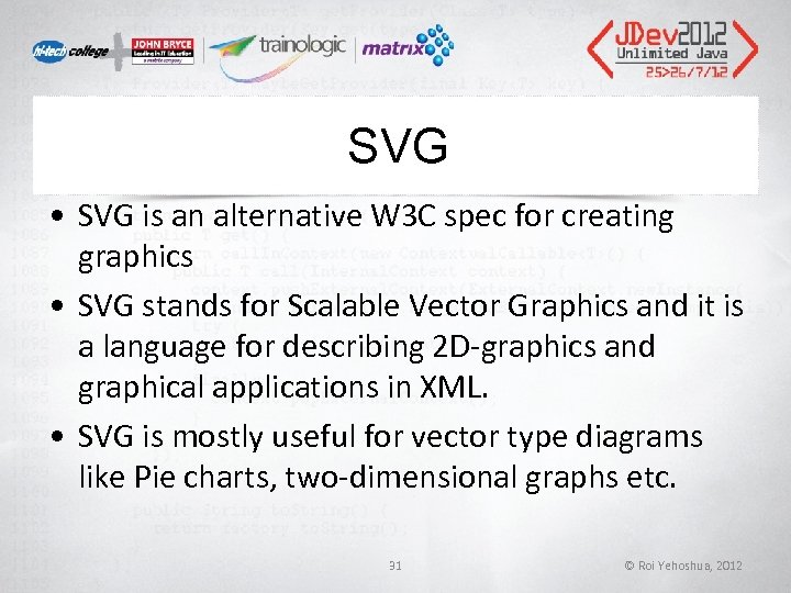 SVG • SVG is an alternative W 3 C spec for creating graphics • SVG • SVG is an alternative W 3 C spec for creating graphics •