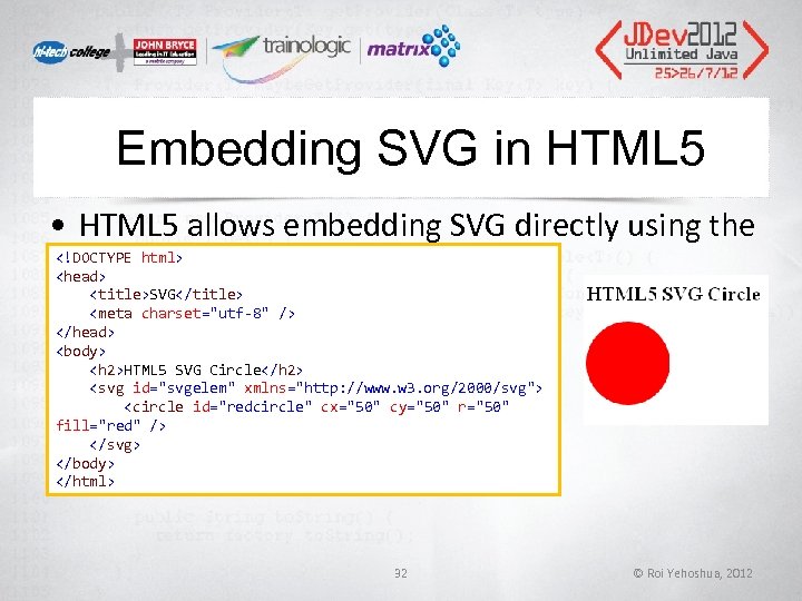 Embedding SVG in HTML 5 • HTML 5 allows embedding SVG directly using the Embedding SVG in HTML 5 • HTML 5 allows embedding SVG directly using the
