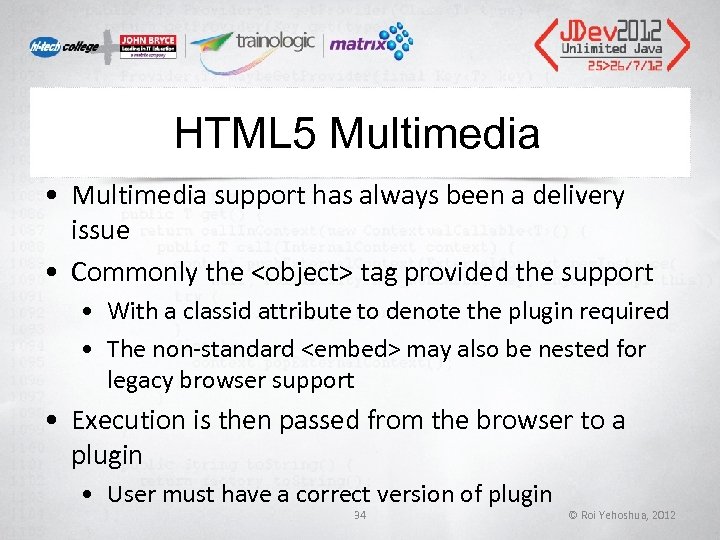 HTML 5 Multimedia • Multimedia support has always been a delivery issue • Commonly HTML 5 Multimedia • Multimedia support has always been a delivery issue • Commonly