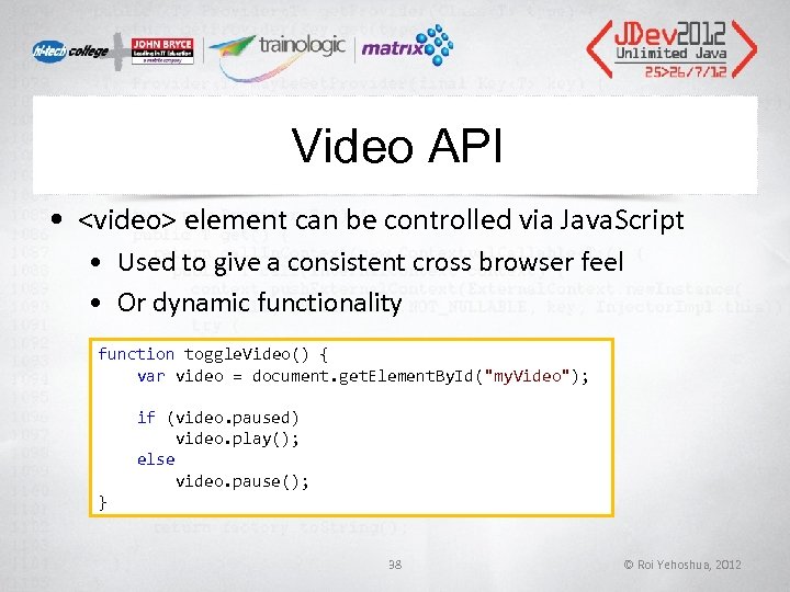 Video API • <video> element can be controlled via Java. Script • Used to Video API • <video> element can be controlled via Java. Script • Used to