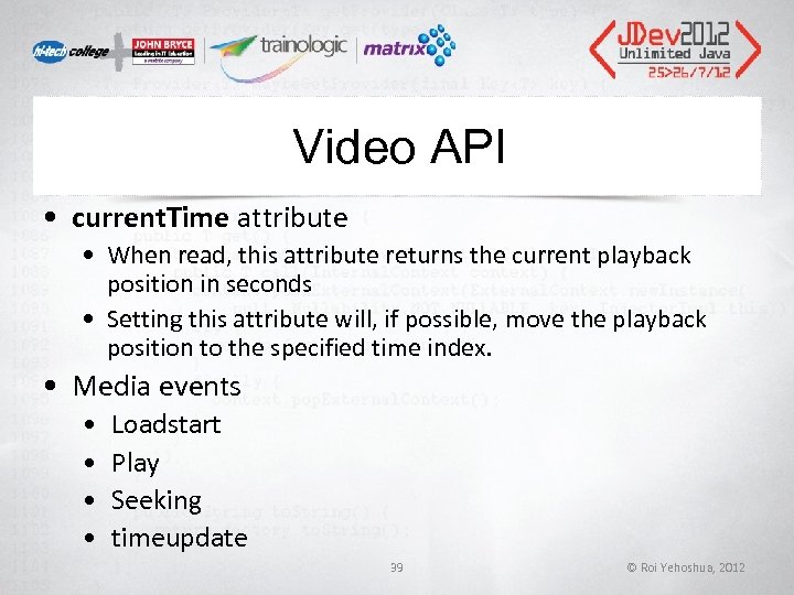 Video API • current. Time attribute • When read, this attribute returns the current Video API • current. Time attribute • When read, this attribute returns the current