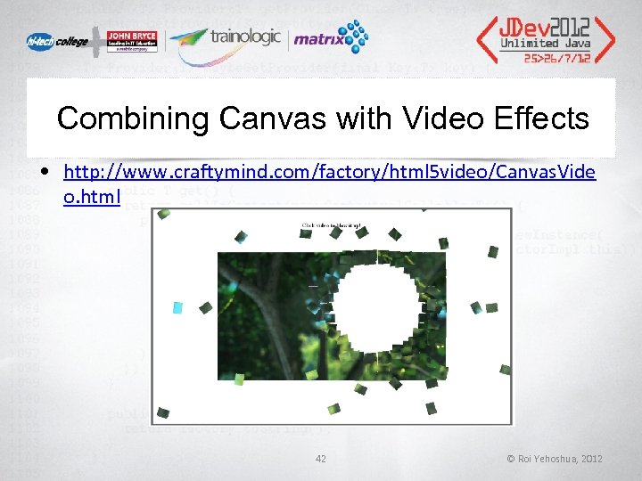 Combining Canvas with Video Effects • http: //www. craftymind. com/factory/html 5 video/Canvas. Vide o. Combining Canvas with Video Effects • http: //www. craftymind. com/factory/html 5 video/Canvas. Vide o.