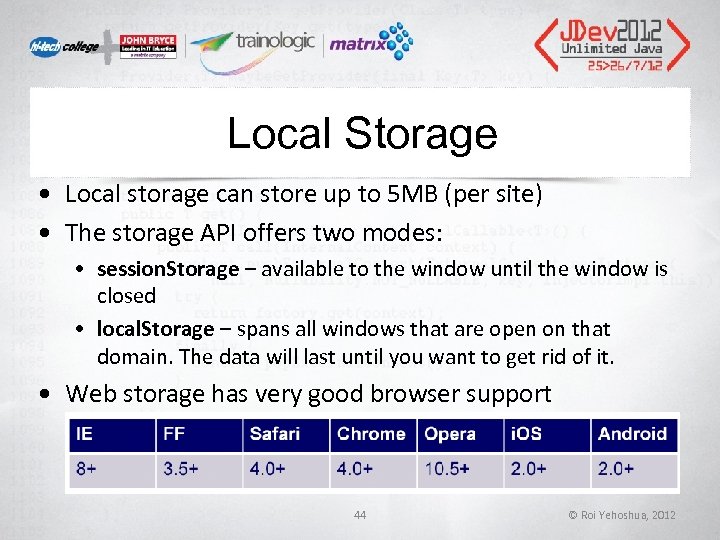 Local Storage • Local storage can store up to 5 MB (per site) • Local Storage • Local storage can store up to 5 MB (per site) •