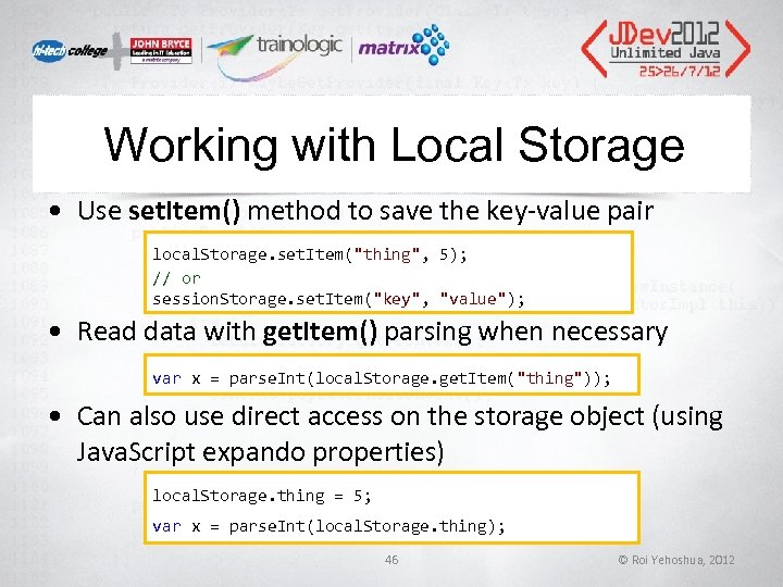 Working with Local Storage • Use set. Item() method to save the key-value pair Working with Local Storage • Use set. Item() method to save the key-value pair