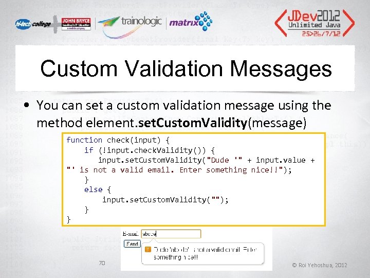 Custom Validation Messages • You can set a custom validation message using the method Custom Validation Messages • You can set a custom validation message using the method