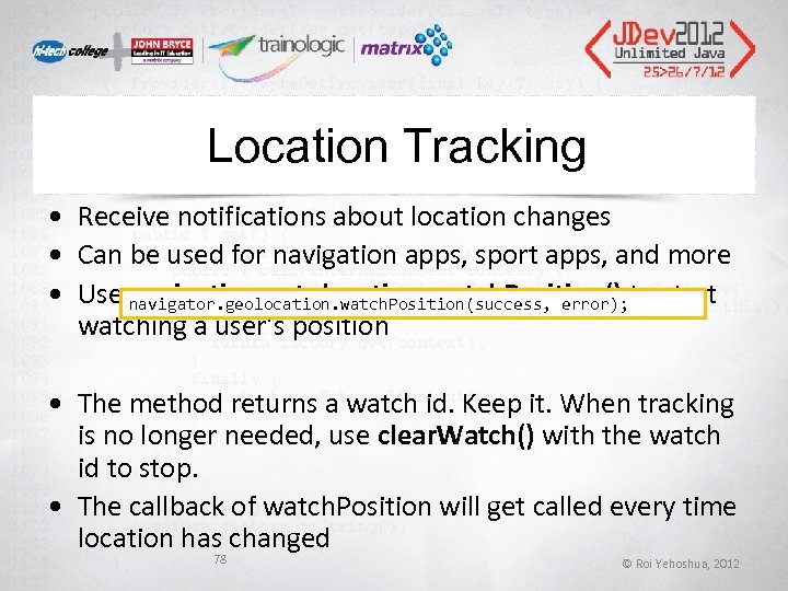 Location Tracking • Receive notifications about location changes • Can be used for navigation
