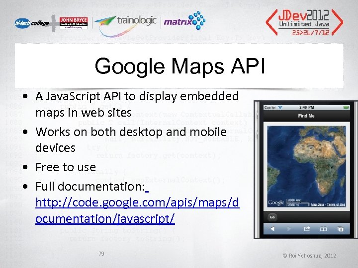 Google Maps API • A Java. Script API to display embedded maps in web