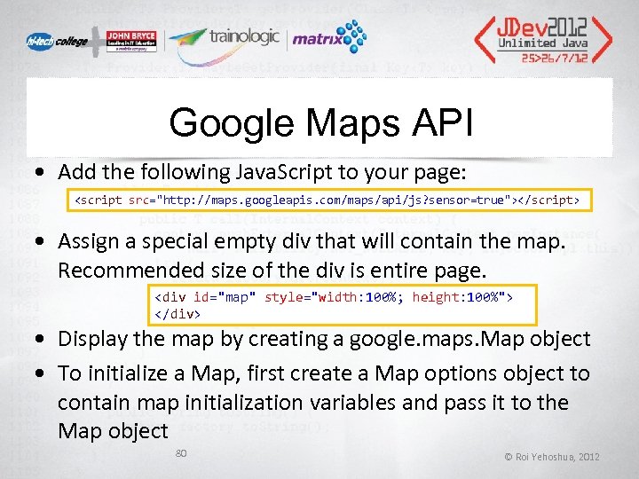 Google Maps API • Add the following Java. Script to your page: <script src=
