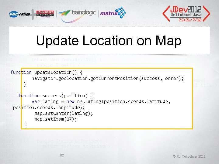 Update Location on Map function update. Location() { navigator. geolocation. get. Current. Position(success, error);