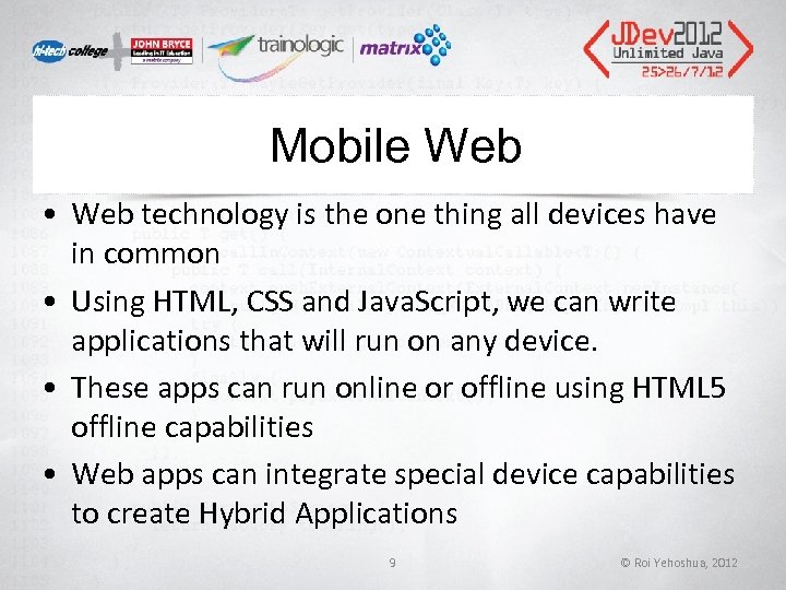 Mobile Web • Web technology is the one thing all devices have in common Mobile Web • Web technology is the one thing all devices have in common
