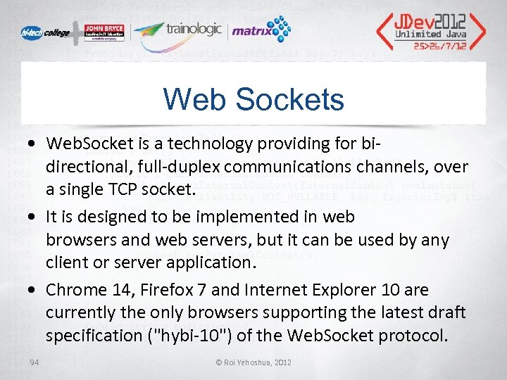 Web Sockets • Web. Socket is a technology providing for bidirectional, full-duplex communications channels,
