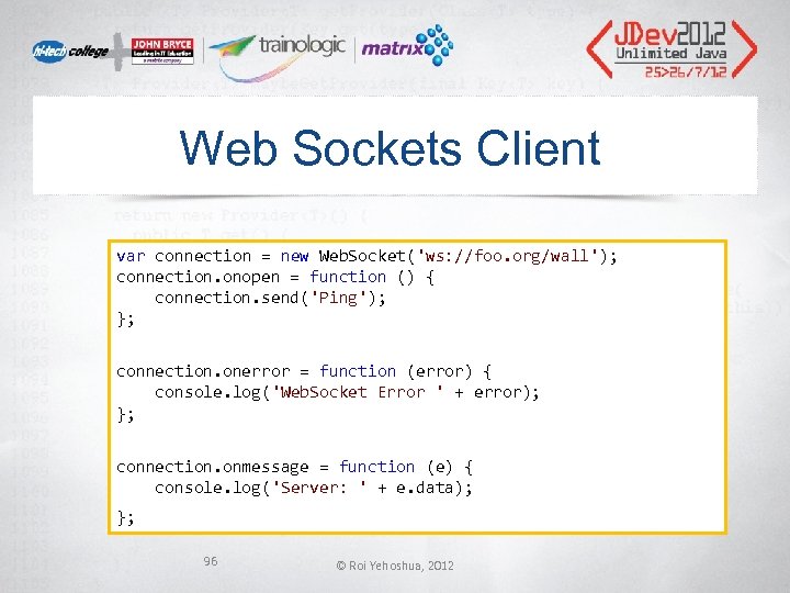 Web Sockets Client var connection = new Web. Socket('ws: //foo. org/wall'); connection. onopen =