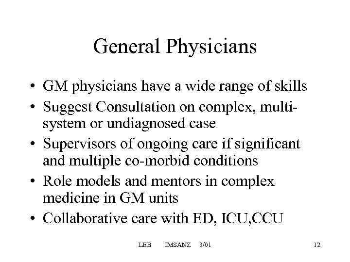 General Physicians • GM physicians have a wide range of skills • Suggest Consultation