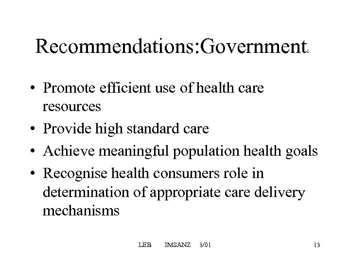 Recommendations: Government 1 • Promote efficient use of health care resources • Provide high
