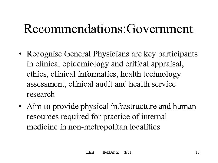 Recommendations: Government 3 • Recognise General Physicians are key participants in clinical epidemiology and