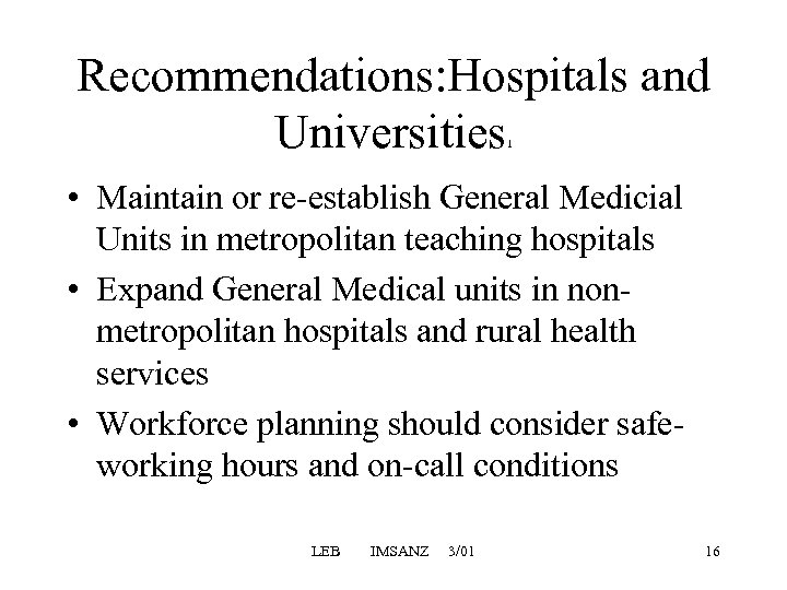 Recommendations: Hospitals and Universities 1 • Maintain or re-establish General Medicial Units in metropolitan