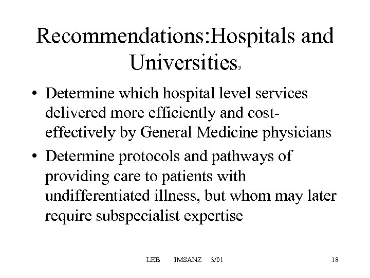 Recommendations: Hospitals and Universities 3 • Determine which hospital level services delivered more efficiently
