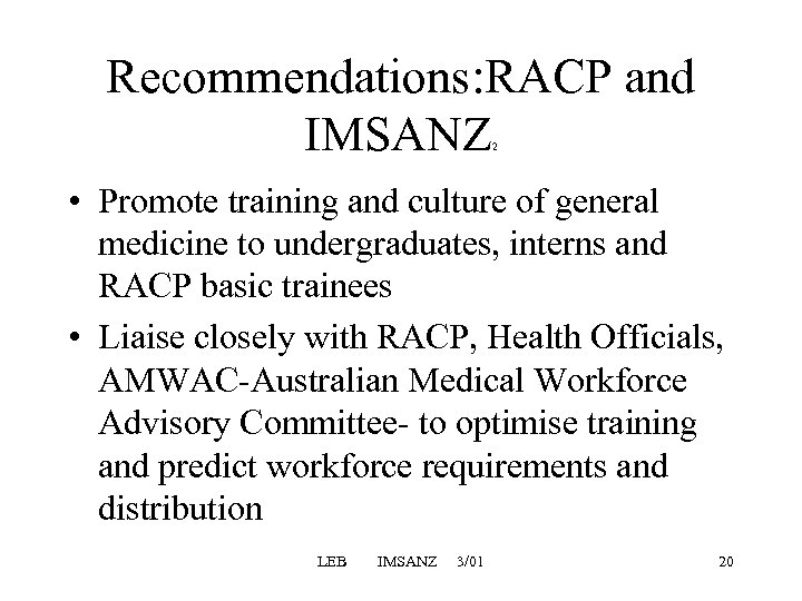 Recommendations: RACP and IMSANZ 2 • Promote training and culture of general medicine to