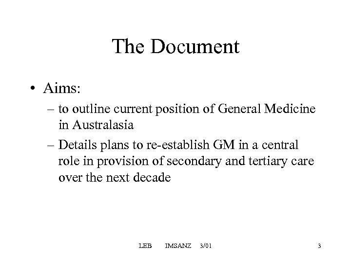The Document • Aims: – to outline current position of General Medicine in Australasia