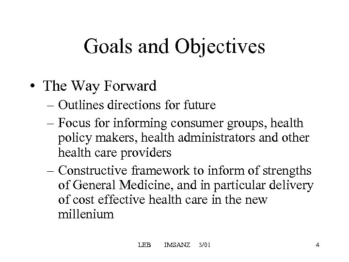 Goals and Objectives • The Way Forward – Outlines directions for future – Focus