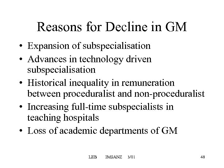 Reasons for Decline in GM • Expansion of subspecialisation • Advances in technology driven