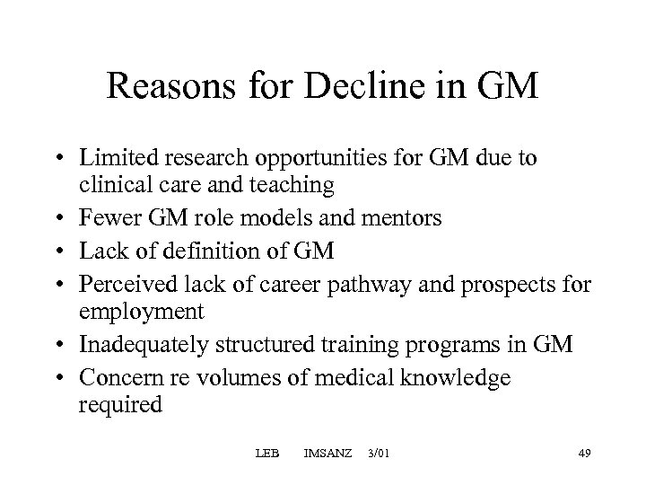 Reasons for Decline in GM • Limited research opportunities for GM due to clinical
